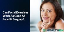 Can Facial Exercises Work As Good AS Facelift Surgery?