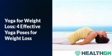Yoga for Weight Loss: 4 Effective Yoga Poses for Weight Loss